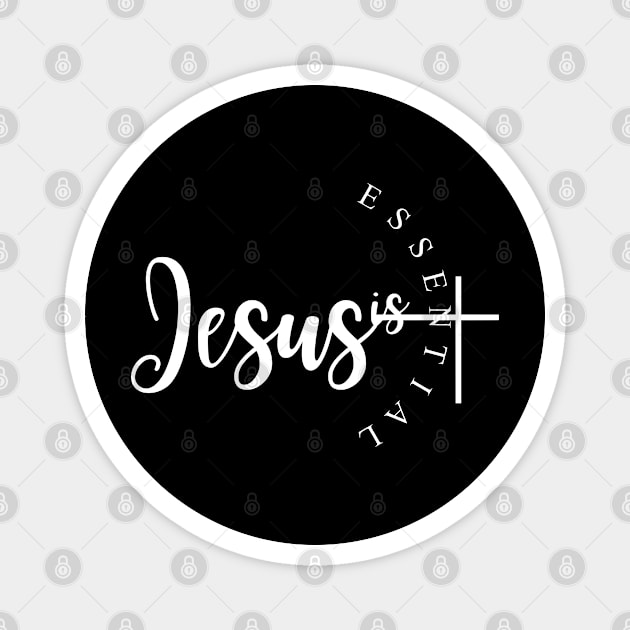 Jesus is Essential, Christian, Faith, Believer, Jesus Christ, Christian Clothing Magnet by ChristianLifeApparel